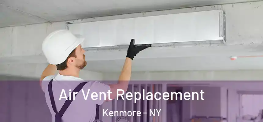  Air Vent Replacement Kenmore - NY