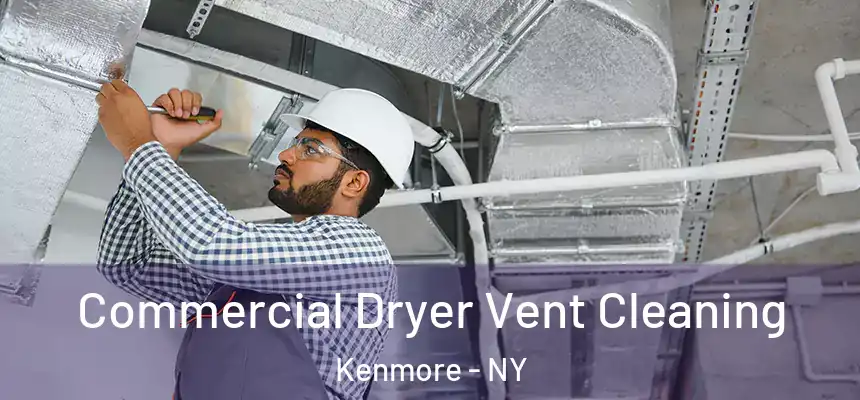 Commercial Dryer Vent Cleaning Kenmore - NY