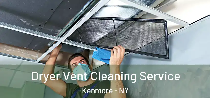  Dryer Vent Cleaning Service Kenmore - NY