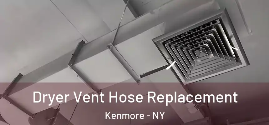  Dryer Vent Hose Replacement Kenmore - NY