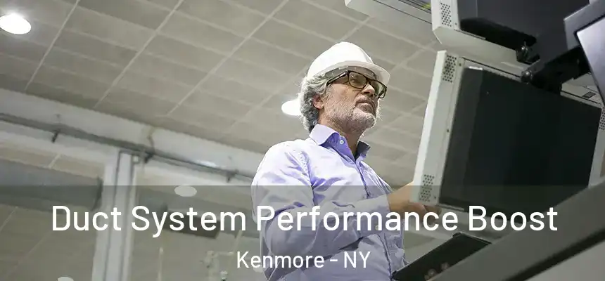  Duct System Performance Boost Kenmore - NY