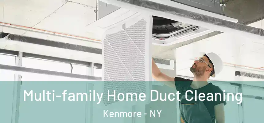  Multi-family Home Duct Cleaning Kenmore - NY