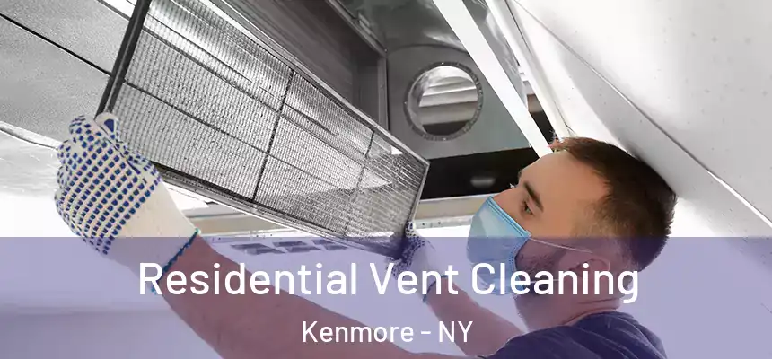  Residential Vent Cleaning Kenmore - NY