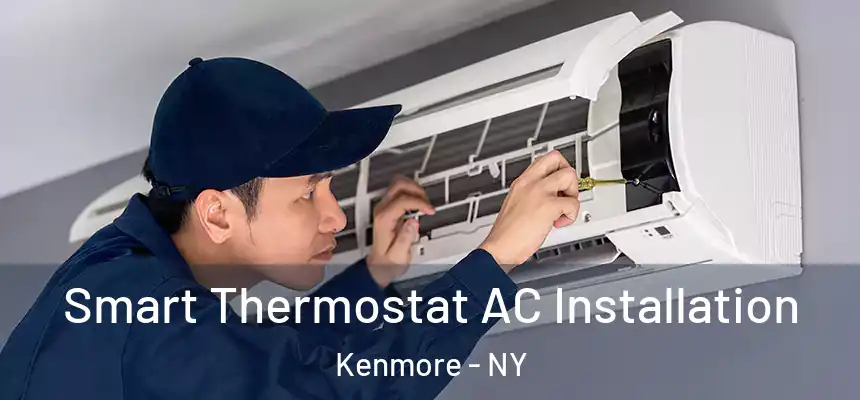  Smart Thermostat AC Installation Kenmore - NY