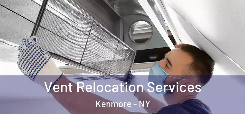  Vent Relocation Services Kenmore - NY