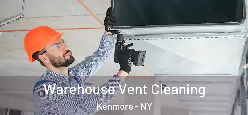  Warehouse Vent Cleaning Kenmore - NY